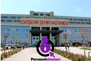 www.personelalimlari.gen.tr-Eskişehir-Şehir-Hastanesi
